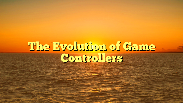 The Evolution of Game Controllers