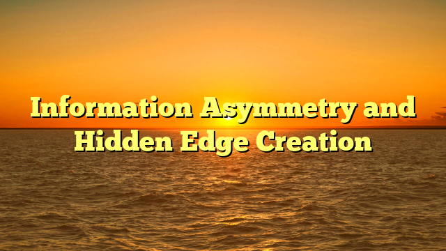 Information Asymmetry and Hidden Edge Creation